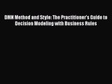 [PDF] DMN Method and Style: The Practitioner's Guide to Decision Modeling with Business Rules