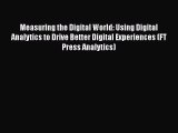 [PDF] Measuring the Digital World: Using Digital Analytics to Drive Better Digital Experiences
