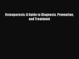 Download Osteoporosis: A Guide to Diagnosis Prevention and Treatment Ebook Online