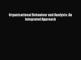 Read Organisational Behaviour and Analysis: An Integrated Approach Ebook Free