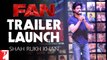 FAN Trailer Launch - With the fans, by the fans, for the fans - Shah Rukh Khan