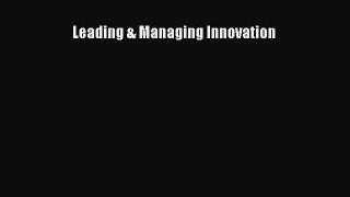Read Leading & Managing Innovation Ebook Free