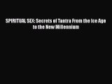 Download SPIRITUAL SEX: Secrets of Tantra From the Ice Age to the New Millennium PDF Online