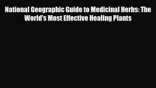 Read ‪National Geographic Guide to Medicinal Herbs: The World's Most Effective Healing Plants‬