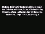 Read Chakras: Chakras For Beginners Ultimate Guide! - How To Balance Chakras Activate Chakra