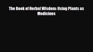 Read ‪The Book of Herbal Wisdom: Using Plants as Medicines‬ PDF Online