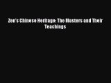 Download Zen's Chinese Heritage: The Masters and Their Teachings PDF Free