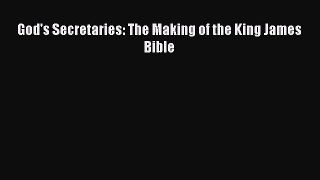 Read God's Secretaries: The Making of the King James Bible Ebook Free