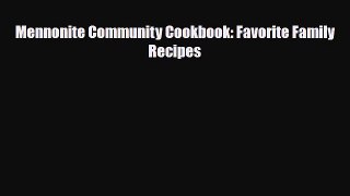 Download Mennonite Community Cookbook: Favorite Family Recipes Read Online