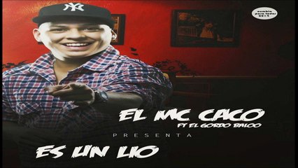 Mc Caco Es Un Lio (feat. El Gordo Valoo) [Octubre 2014]
