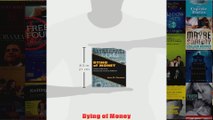 Download PDF  Dying of Money FULL FREE