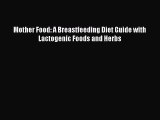 Read Mother Food: A Breastfeeding Diet Guide with Lactogenic Foods and Herbs Ebook Online