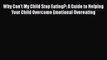 Read Why Can't My Child Stop Eating?: A Guide to Helping Your Child Overcome Emotional Overeating