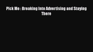 PDF Pick Me : Breaking Into Advertising and Staying There Free Books
