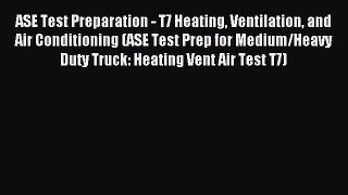 Read ASE Test Preparation - T7 Heating Ventilation and Air Conditioning (ASE Test Prep for