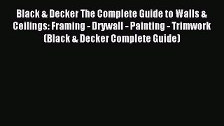 Download Black & Decker The Complete Guide to Walls & Ceilings: Framing - Drywall - Painting