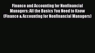 Download Finance and Accounting for Nonfinancial Managers: All the Basics You Need to Know