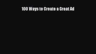 PDF 100 Ways to Create a Great Ad  Read Online