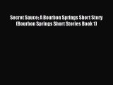 [PDF] Secret Sauce: A Bourbon Springs Short Story (Bourbon Springs Short Stories Book 1) [Read]