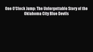 Download One O'Clock Jump: The Unforgettable Story of the Oklahoma City Blue Devils PDF Online