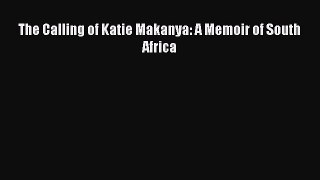 Read The Calling of Katie Makanya: A Memoir of South Africa Ebook Free