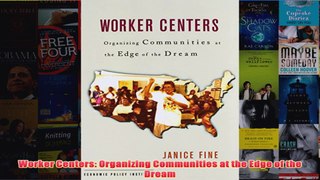 Download PDF  Worker Centers Organizing Communities at the Edge of the Dream FULL FREE