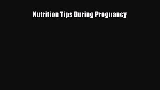 Read Nutrition Tips During Pregnancy Ebook Free