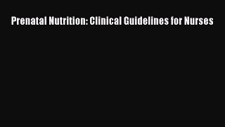 Download Prenatal Nutrition: Clinical Guidelines for Nurses Ebook Free
