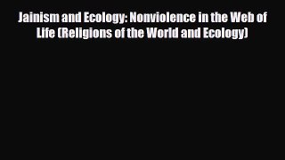 PDF Jainism and Ecology: Nonviolence in the Web of Life (Religions of the World and Ecology)