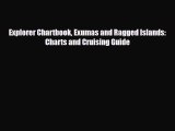 Download Explorer Chartbook Exumas and Ragged Islands: Charts and Cruising Guide Read Online