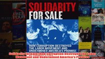 Download PDF  Solidarity for Sale How Corruption Destroyed the Labor Movement and Undermined Americas FULL FREE