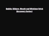 Download Dublin Kildare Meath and Wicklow (Irish Discovery Series) Ebook