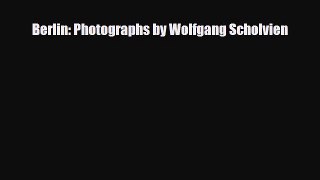 PDF Berlin: Photographs by Wolfgang Scholvien Free Books