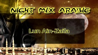 Night Mix Arabic - Lu Ain Zaila