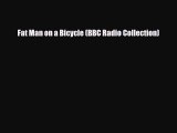 Download Fat Man on a Bicycle (BBC Radio Collection) Read Online