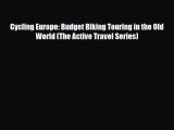 Download Cycling Europe: Budget Biking Touring in the Old World (The Active Travel Series)