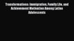 [PDF] Transformations: Immigration Family Life and Achievement Motivation Among Latino Adolescents