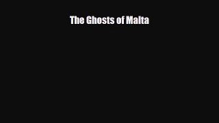 PDF The Ghosts of Malta Free Books