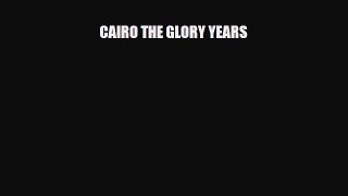 Download CAIRO THE GLORY YEARS Ebook