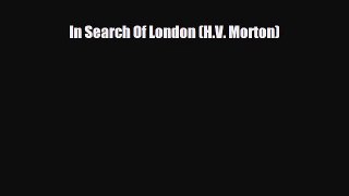 Download In Search Of London (H.V. Morton) Read Online