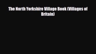 Download The North Yorkshire Village Book (Villages of Britain) Ebook