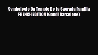 Download Symbologie Du Temple De La Sagrada Familia  FRENCH EDITION (Gaudi Barcelone) Ebook