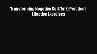 Download Transforming Negative Self-Talk: Practical Effective Exercises Ebook Free