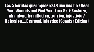 [PDF] Las 5 heridas que impiden SER uno mismo / Heal Your Wounds and Find Your True Self: Rechazo