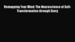 Download Remapping Your Mind: The Neuroscience of Self-Transformation through Story PDF Free