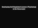 Read Developing Self-Regulated Learners (Psychology in the Classroom) Ebook Free