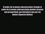 Read El poder de tu mente subconsciente: Usando el poder de tu mente subconsciente puedes alcanzar