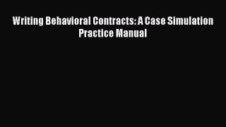 Download Writing Behavioral Contracts: A Case Simulation Practice Manual PDF Online