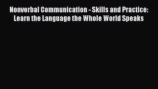 Download Nonverbal Communication - Skills and Practice: Learn the Language the Whole World