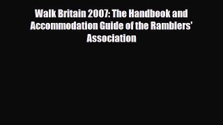 Download Walk Britain 2007: The Handbook and Accommodation Guide of the Ramblers' Association